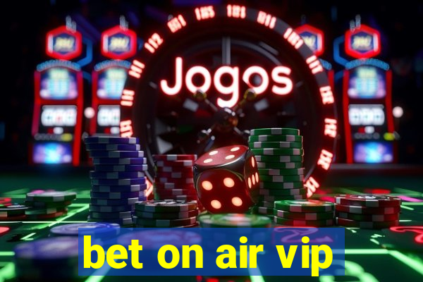 bet on air vip